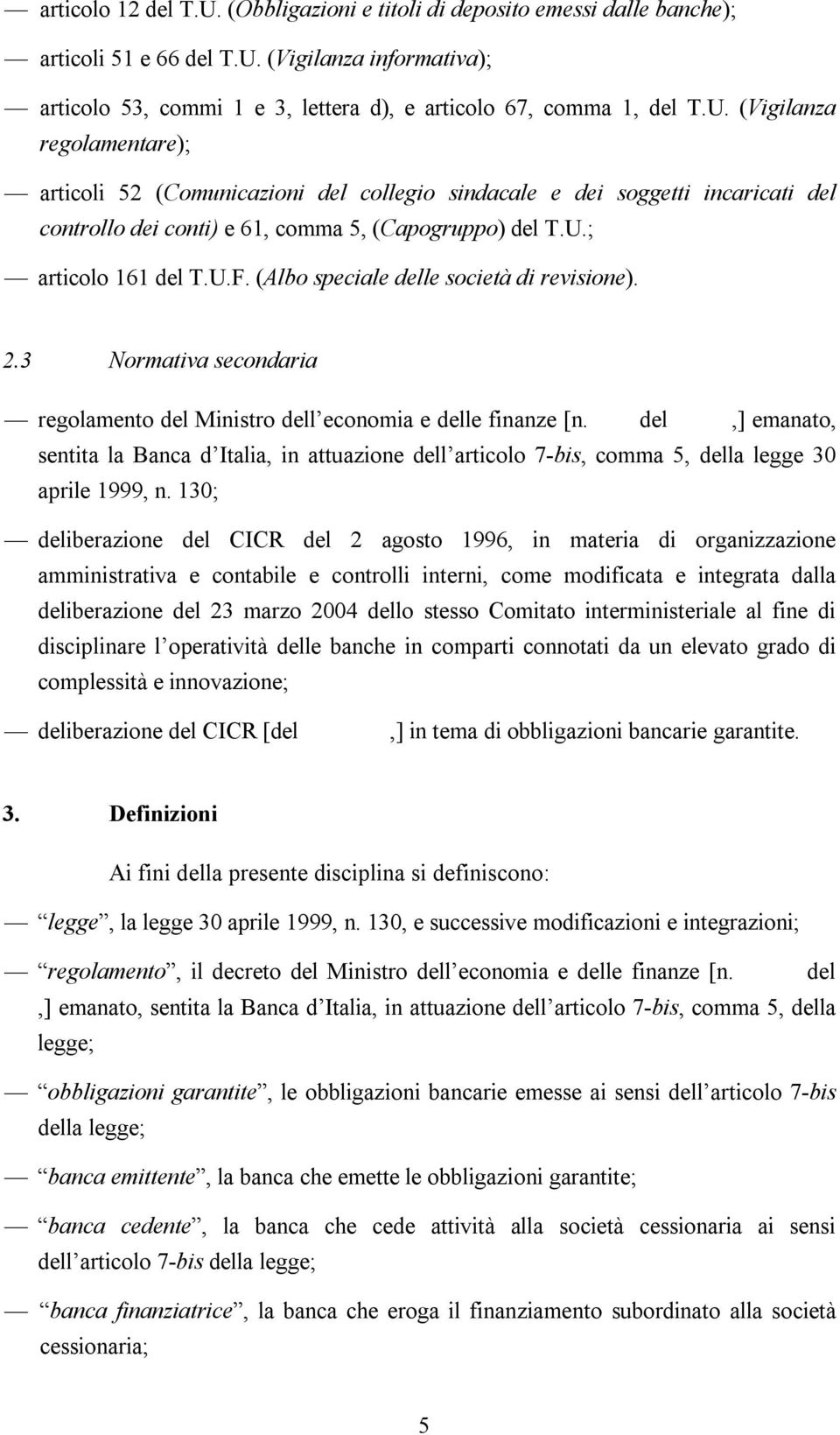 del,] emanato, sentita la Banca d Italia, in attuazione dell articolo 7-bis, comma 5, della legge 30 aprile 1999, n.