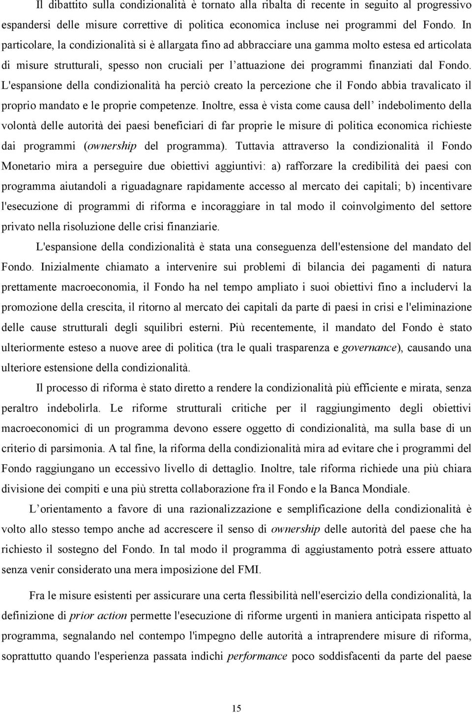 Fondo. L'espansione della condizionalità ha perciò creato la percezione che il Fondo abbia travalicato il proprio mandato e le proprie competenze.