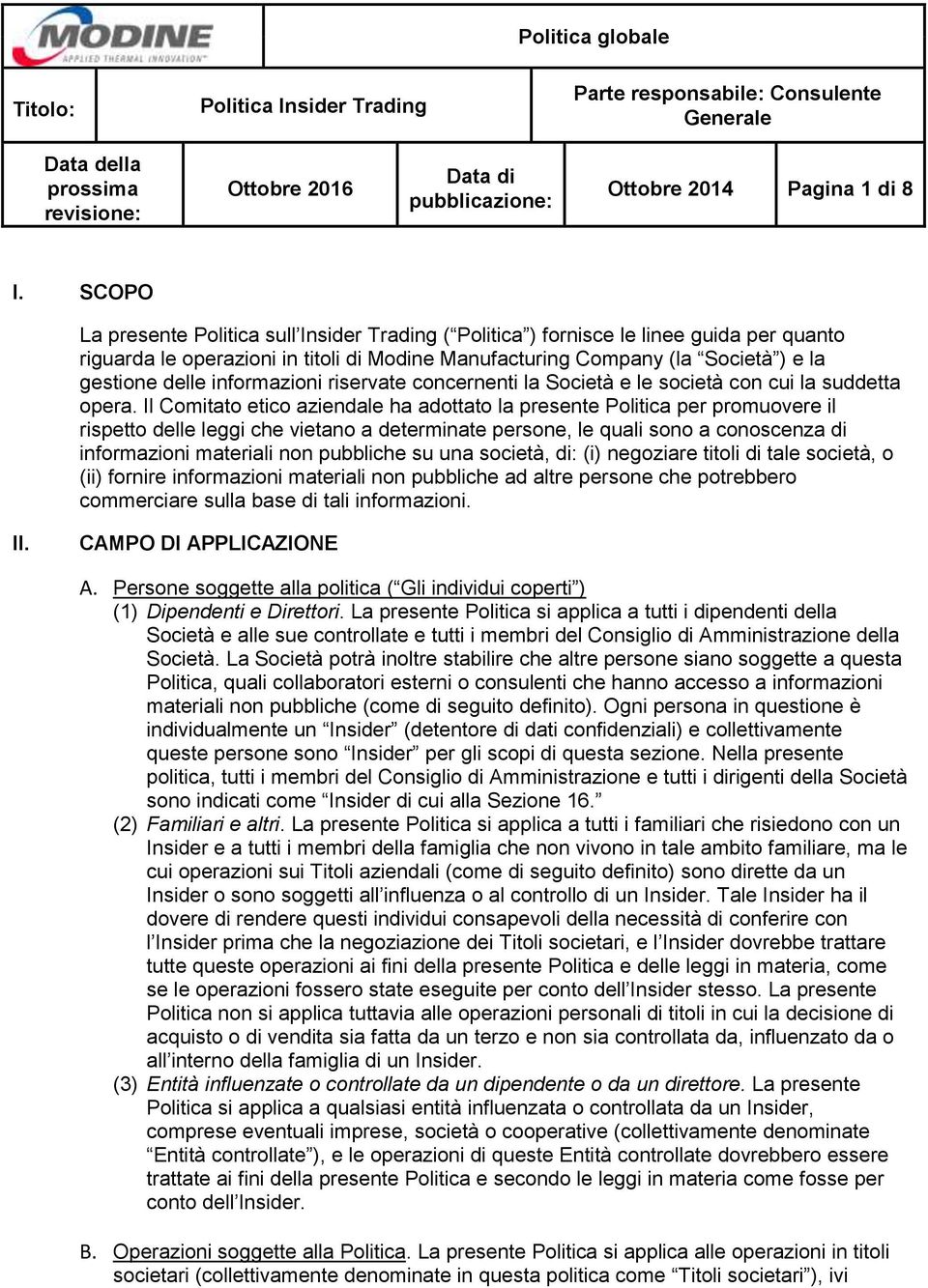 informazioni riservate concernenti la Società e le società con cui la suddetta opera.