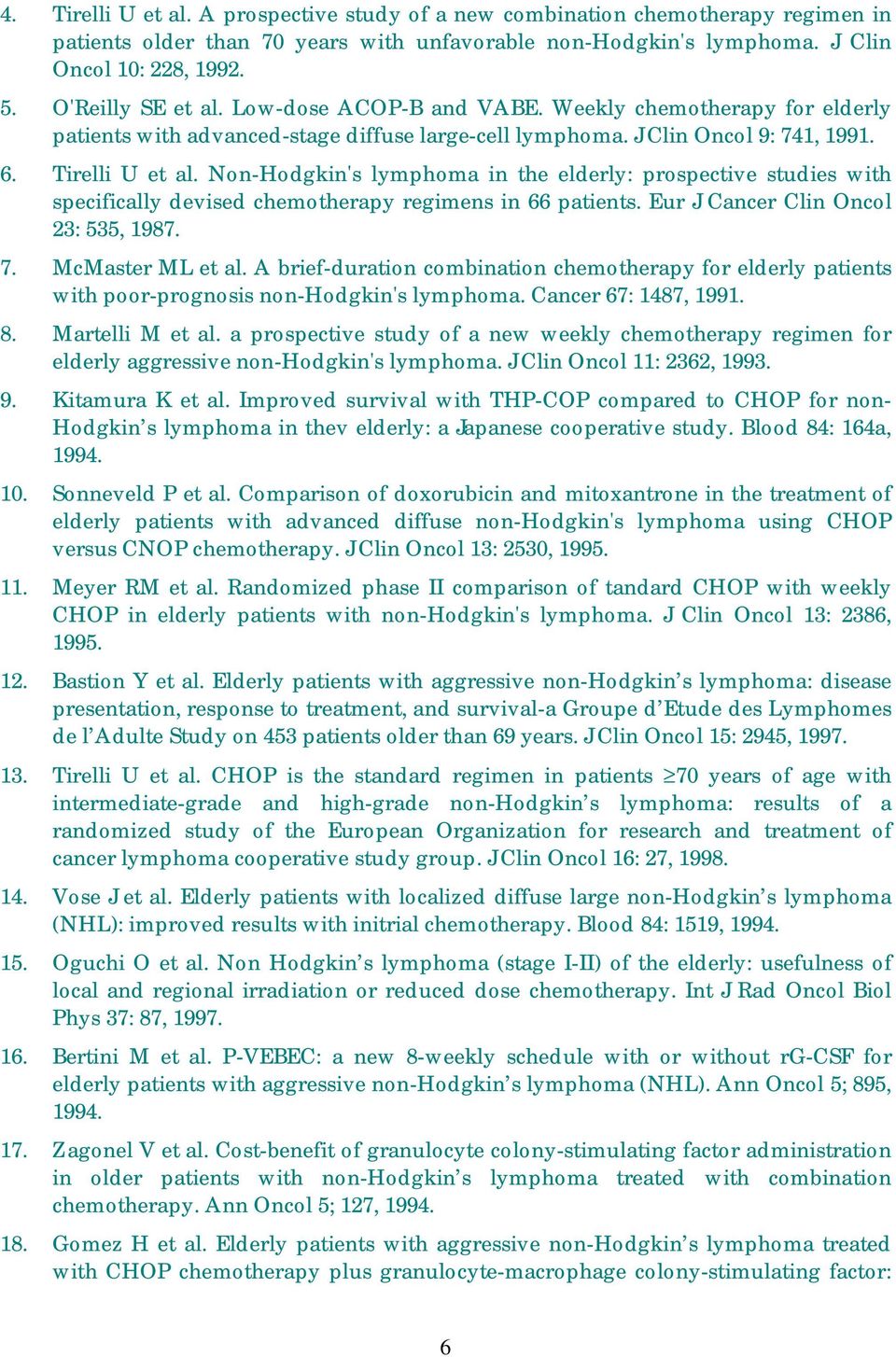 Non-Hodgkin's lymphoma in the elderly: prospective studies with specifically devised chemotherapy regimens in 66 patients. Eur J Cancer Clin Oncol 23: 535, 1987. 7. McMaster ML et al.