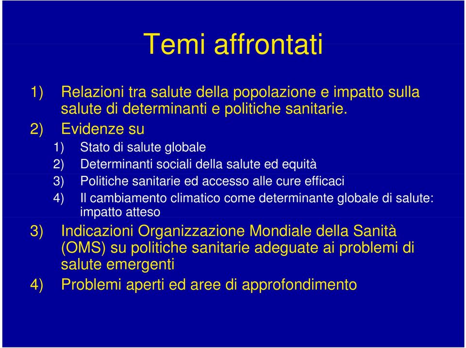 cure efficaci 4) Il cambiamento climatico come determinante globale di salute: impatto atteso 3) Indicazioni Organizzazione