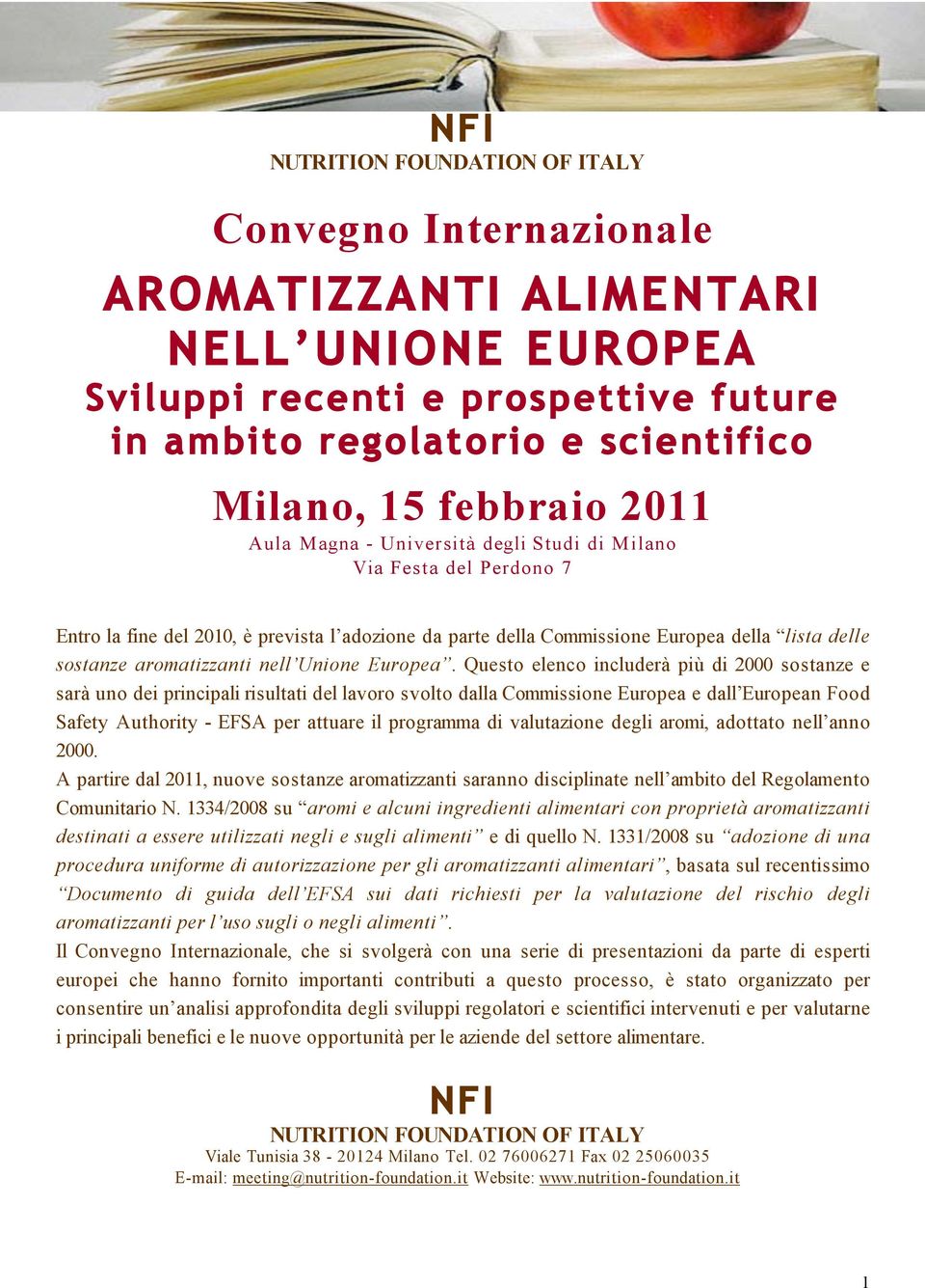 Questo elenco includerà più di 2000 sostanze e sarà uno dei principali risultati del lavoro svolto dalla Commissione Europea e dall European Food Safety Authority - EFSA per attuare il programma di