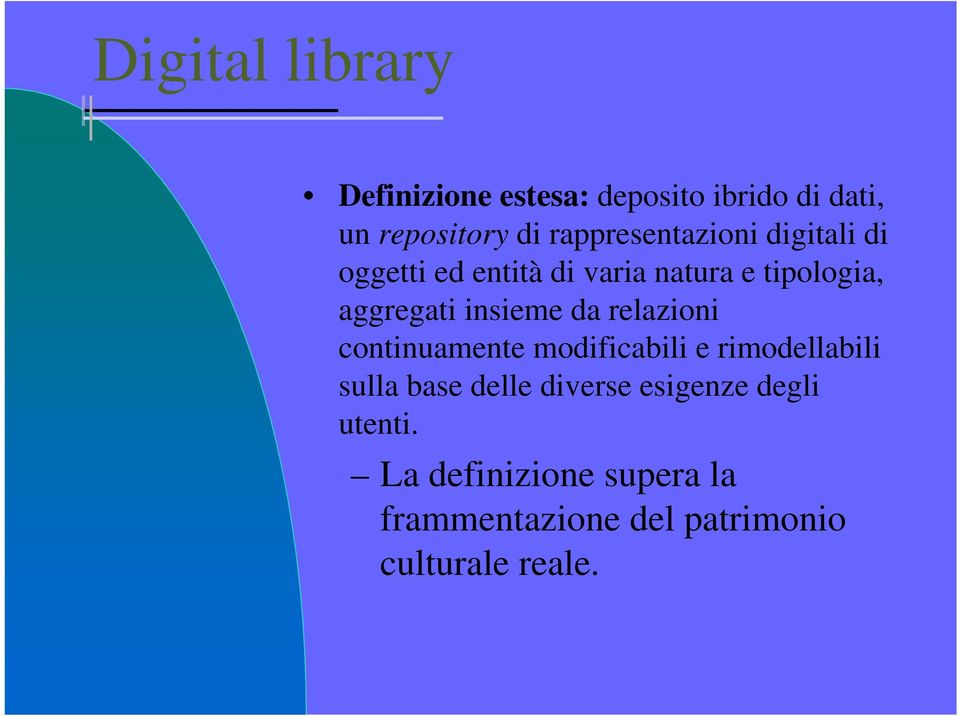 insieme da relazioni continuamente modificabili e rimodellabili sulla base delle