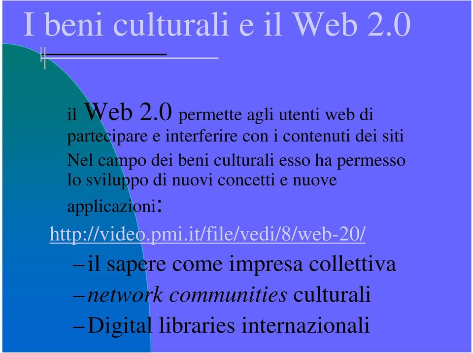 campo dei beni culturali esso ha permesso lo sviluppo di nuovi concetti e nuove