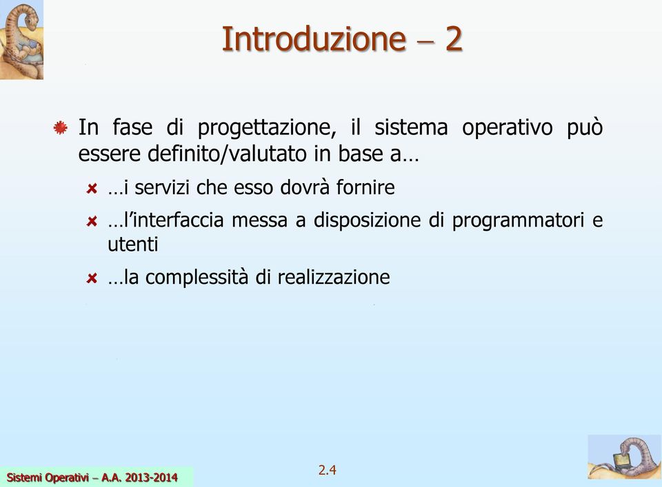 servizi che esso dovrà fornire l interfaccia messa a