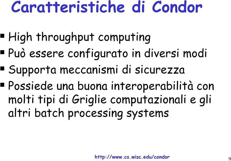 sicurezza Possiede una buona interoperabilità con molti