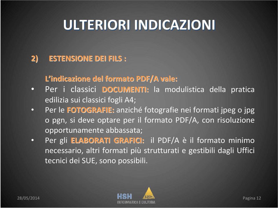 pgn, si deve optare per il formato PDF/A, con risoluzione opportunamente abbassata; Per gli ELABORATI GRAFICI: il PDF/A è