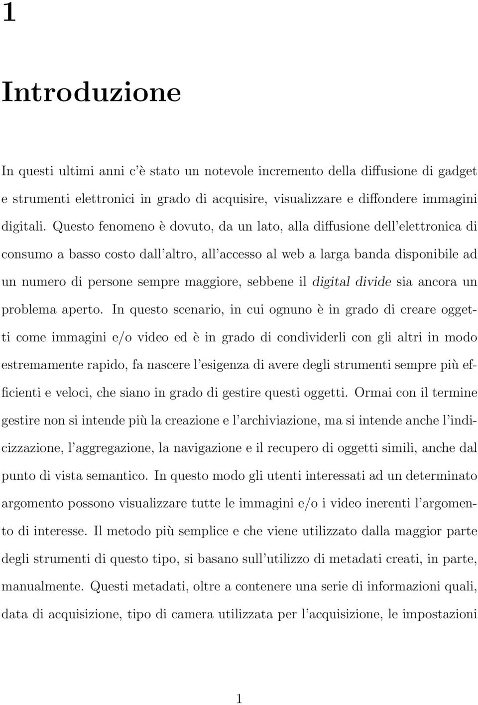 sebbene il digital divide sia ancora un problema aperto.