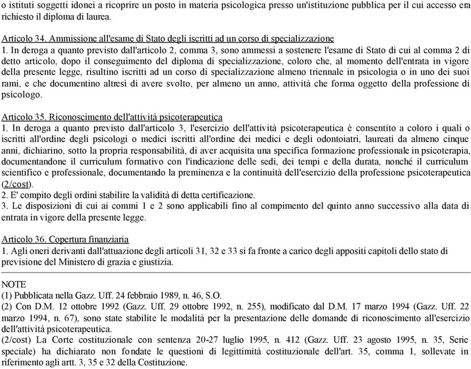 In deroga a quanto previsto dall'articolo 2, comma 3, sono ammessi a sostenere l'esame di Stato di cui al comma 2 di detto articolo, dopo il conseguimento del diploma di specializzazione, coloro che,