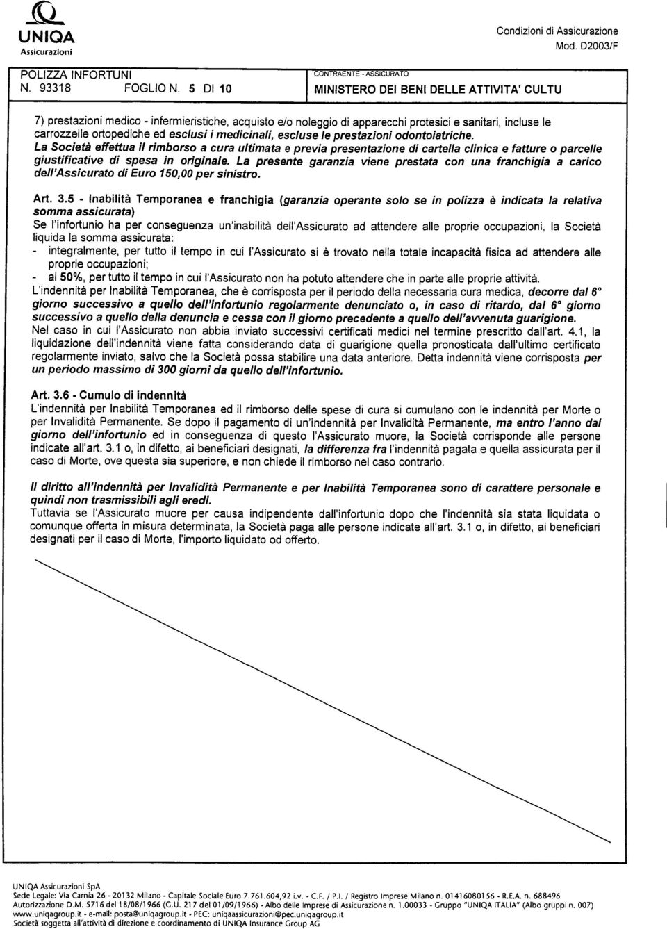 sanitari, incluse le carrozzelle ortopediche ed esclusi i medicinali, escluse le prestazioni odontoiatriche.