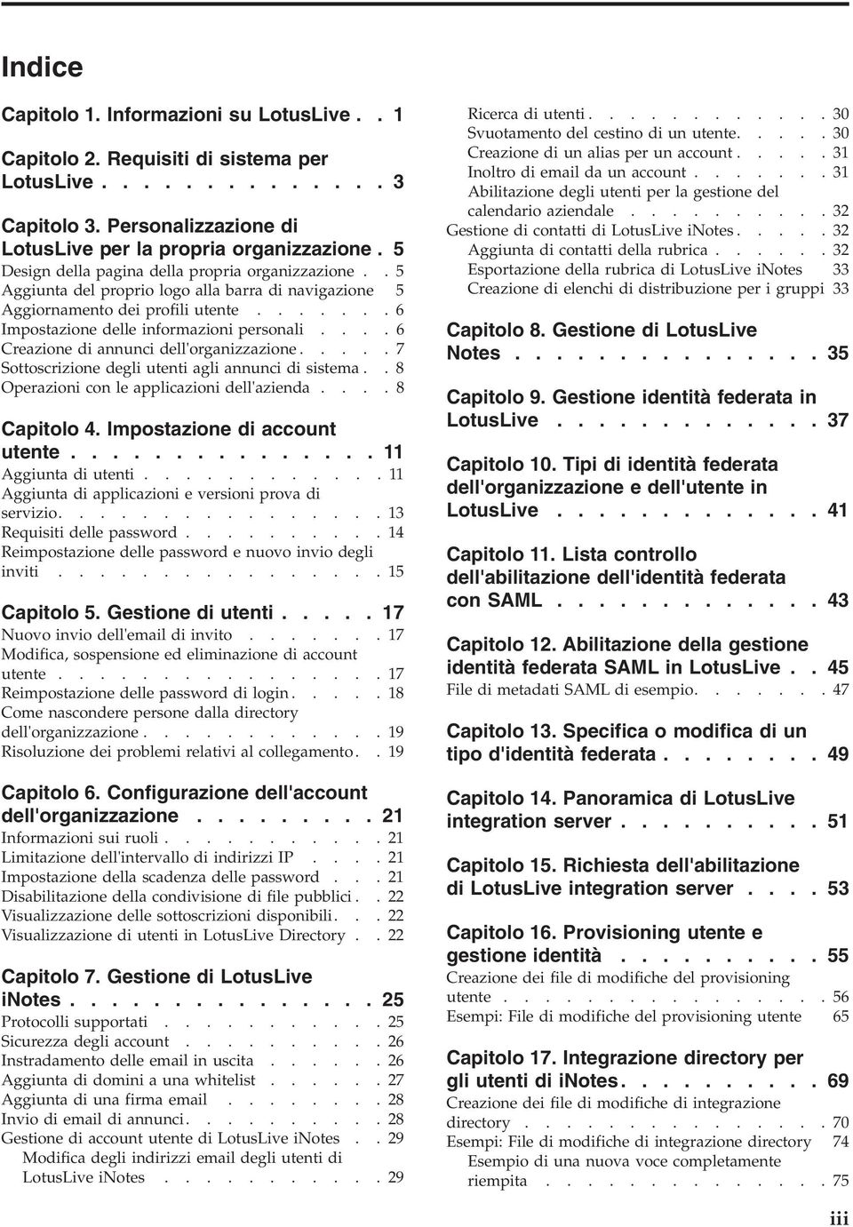 ... 6 Creazione di annunci dell'organizzazione..... 7 Sottoscrizione degli utenti agli annunci di sistema.. 8 Operazioni con le applicazioni dell'azienda.... 8 Capitolo 4.