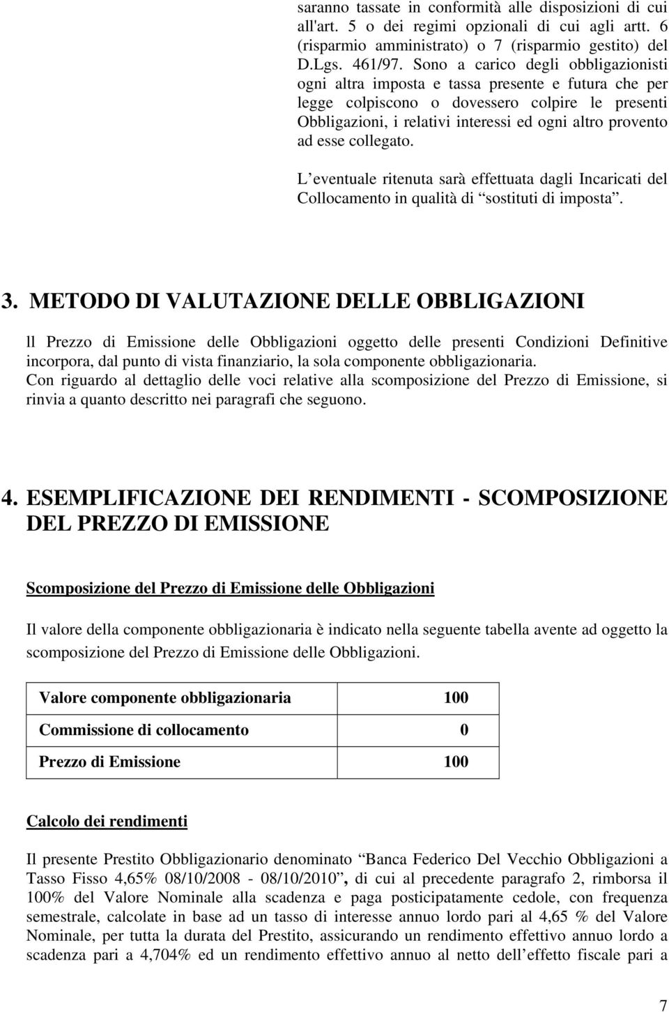 esse collegato. L eventuale ritenuta sarà effettuata dagli Incaricati del Collocamento in qualità di sostituti di imposta. 3.