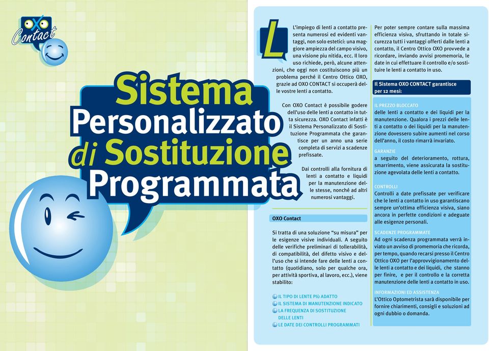 Con OXO Contact è possibile godere dell uso delle lenti a contatto in tutta sicurezza.