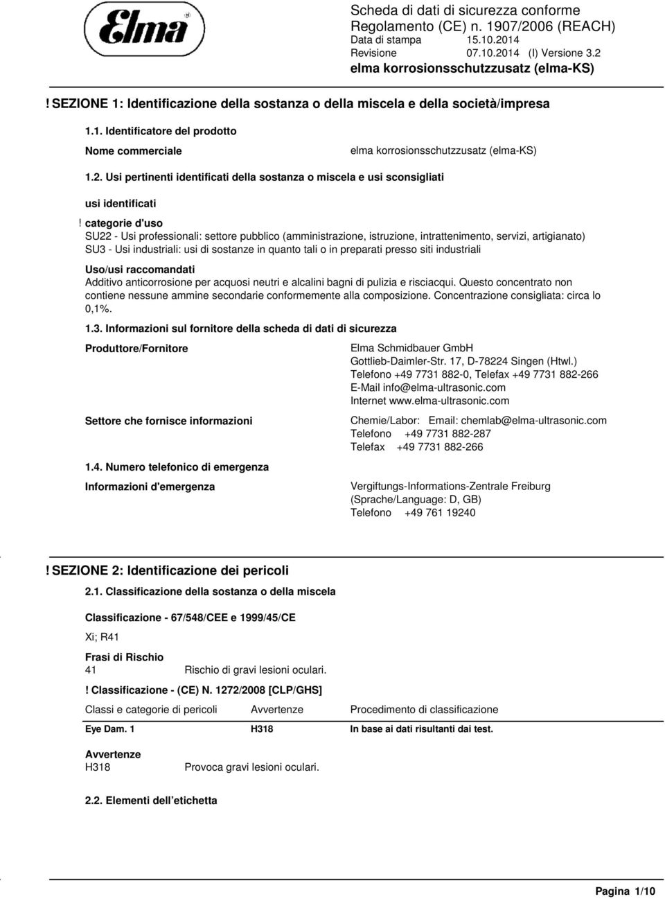 categorie d'uso SU22 - Usi professionali: settore pubblico (amministrazione, istruzione, intrattenimento, servizi, artigianato) SU3 - Usi industriali: usi di sostanze in quanto tali o in preparati