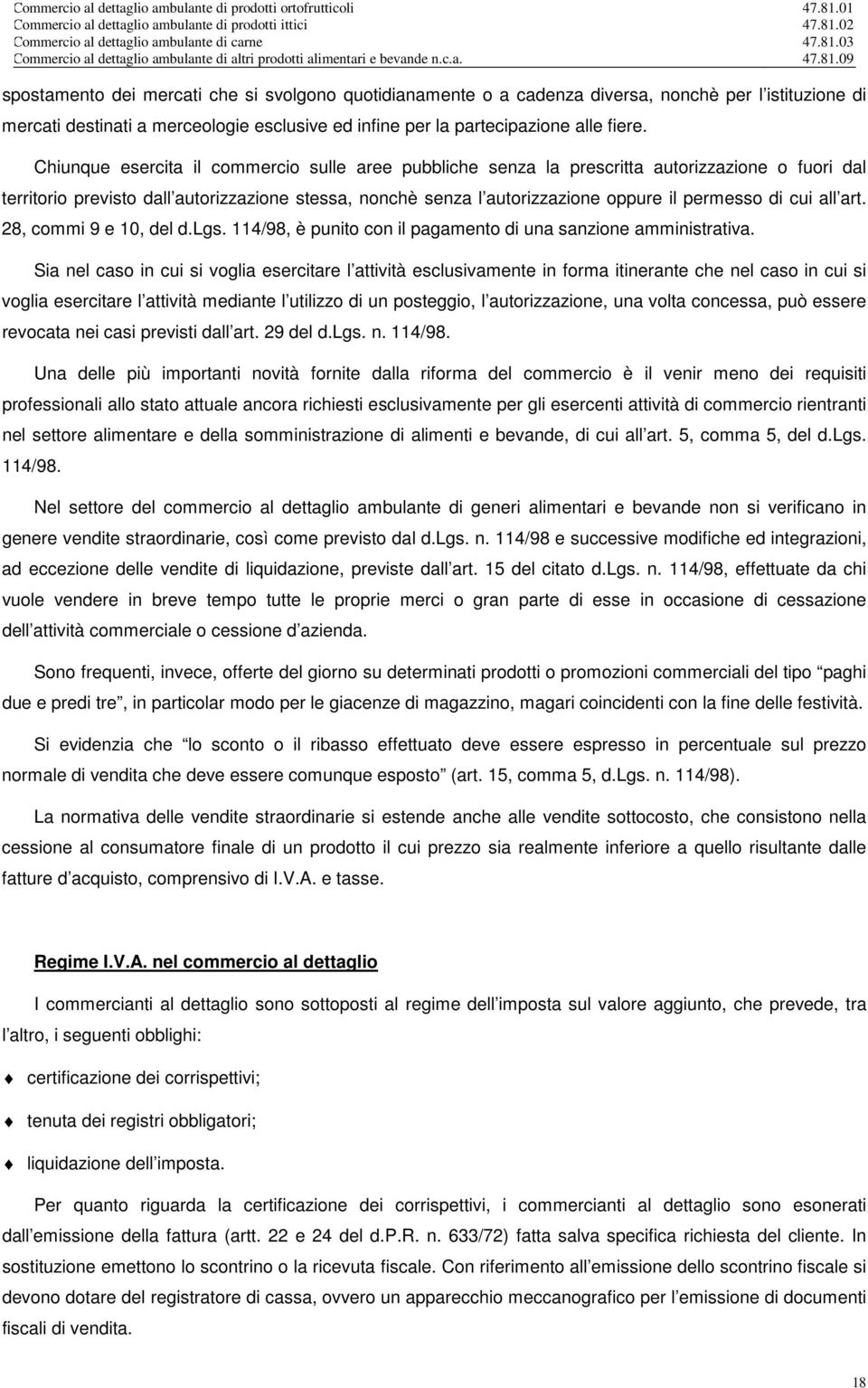 cui all art. 28, commi 9 e 10, del d.lgs. 114/98, è punito con il pagamento di una sanzione amministrativa.