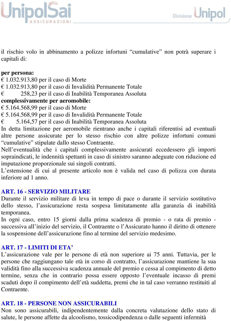 568,99 per il caso di Morte 5.164.568,99 per il caso di Invalidità Permanente Totale 5.