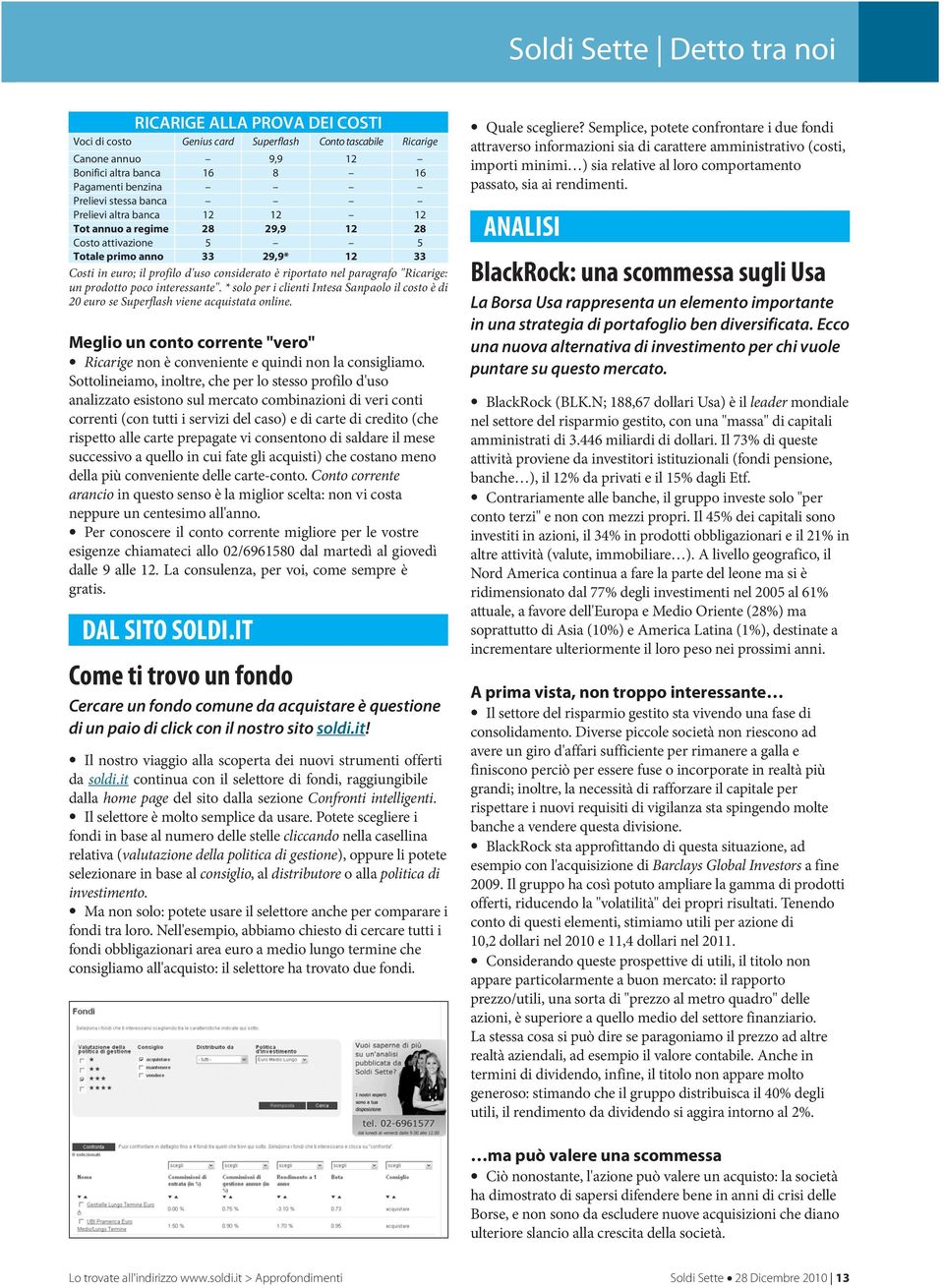 paragrafo "Ricarige: un prodotto poco interessante". * solo per i clienti Intesa Sanpaolo il costo è di 20 euro se Superflash viene acquistata online.