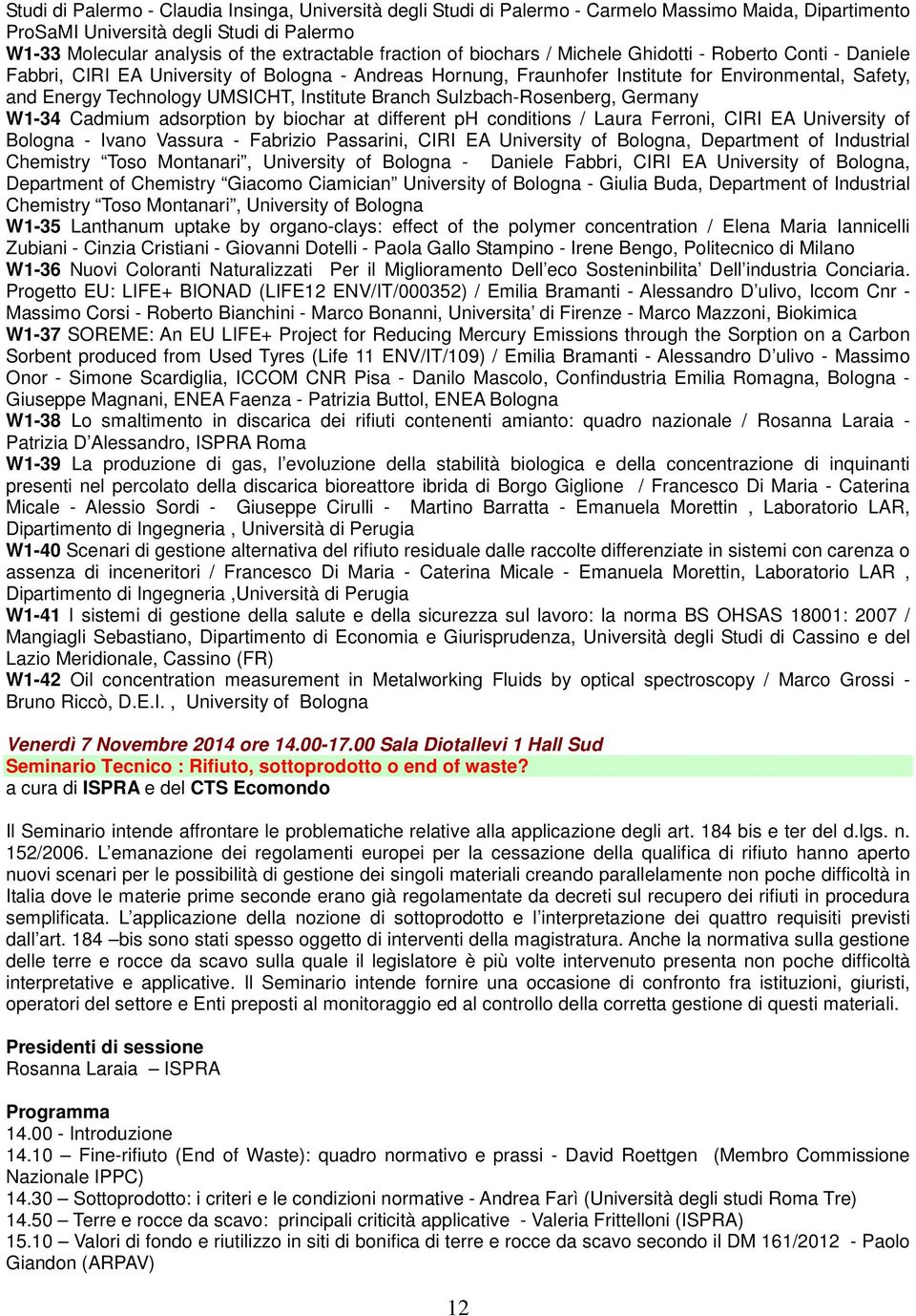 UMSICHT, Institute Branch Sulzbach-Rosenberg, Germany W1-34 Cadmium adsorption by biochar at different ph conditions / Laura Ferroni, CIRI EA University of Bologna - Ivano Vassura - Fabrizio