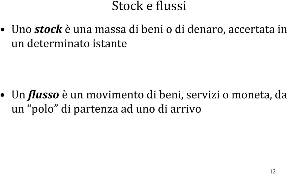 Un flusso è un movimento di beni, servizi o