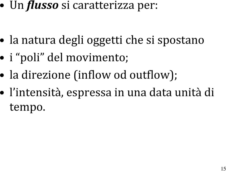 movimento; la direzione (inflow od outflow);