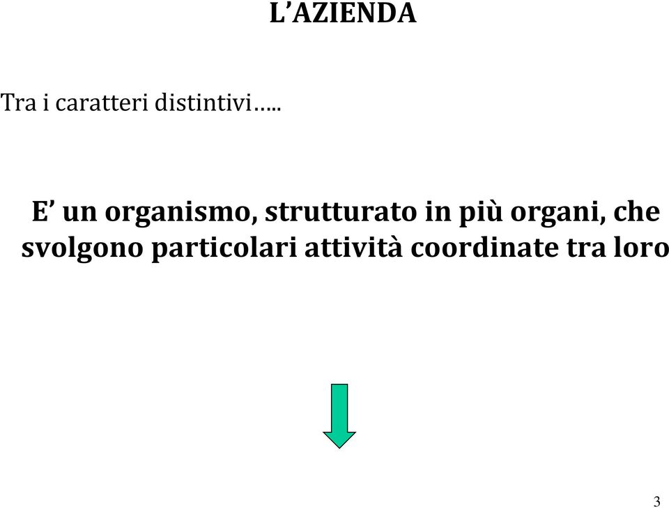 . E un organismo, strutturato in