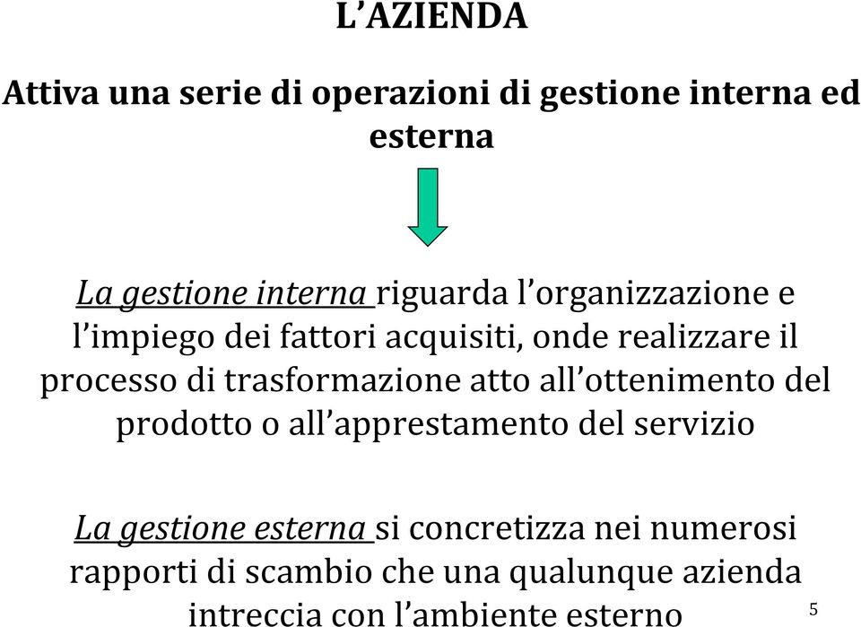 trasformazione atto all ottenimento del prodotto o all apprestamento del servizio La gestione