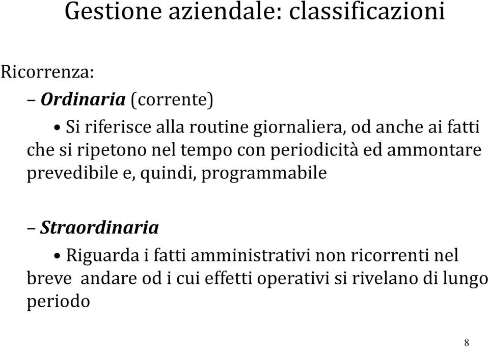 ammontare prevedibile e, quindi, programmabile Straordinaria Riguarda i fatti