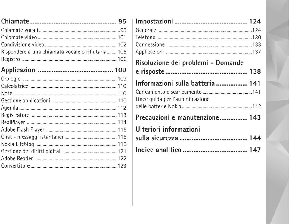 .. 118 Gestione dei diritti digitali... 121 Adobe Reader... 122 Convertitore... 123 Impostazioni... 124 Generale...124 Telefono...130 Connessione...133 Applicazioni.