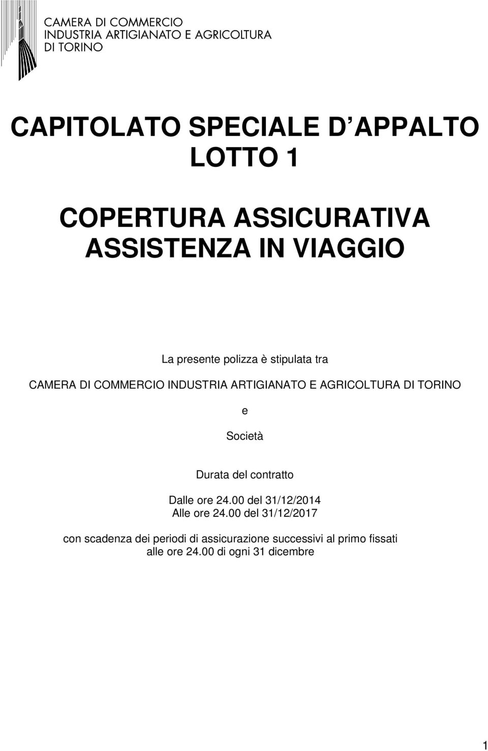 Società Durata del contratto Dalle ore 24.00 del 31/12/2014 Alle ore 24.