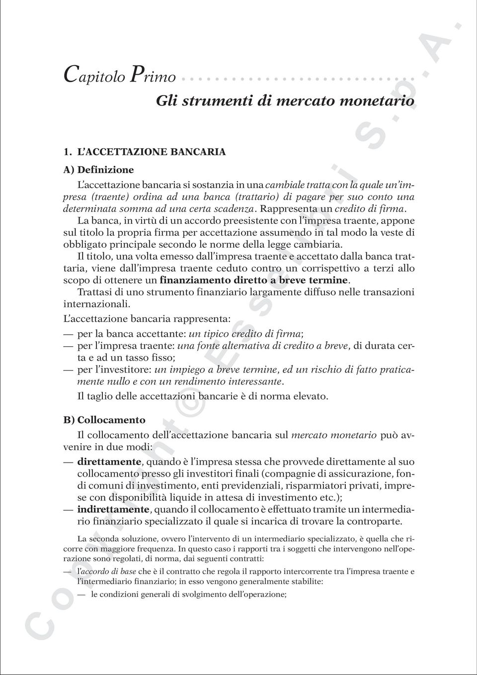 di pagare per suo conto una determinata somma ad una certa scadenza. Rappresenta un credito di firma.