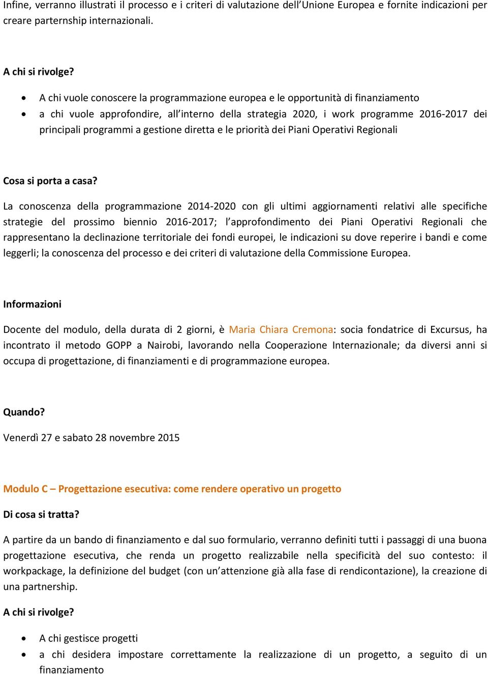 gestione diretta e le priorità dei Piani Operativi Regionali Cosa si porta a casa?