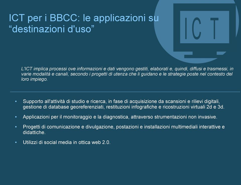 Supporto all'attività di studio e ricerca, in fase di acquisizione da scansioni e rilievi digitali, gestione di database georeferenziati, restituzioni infografiche e ricostruzioni