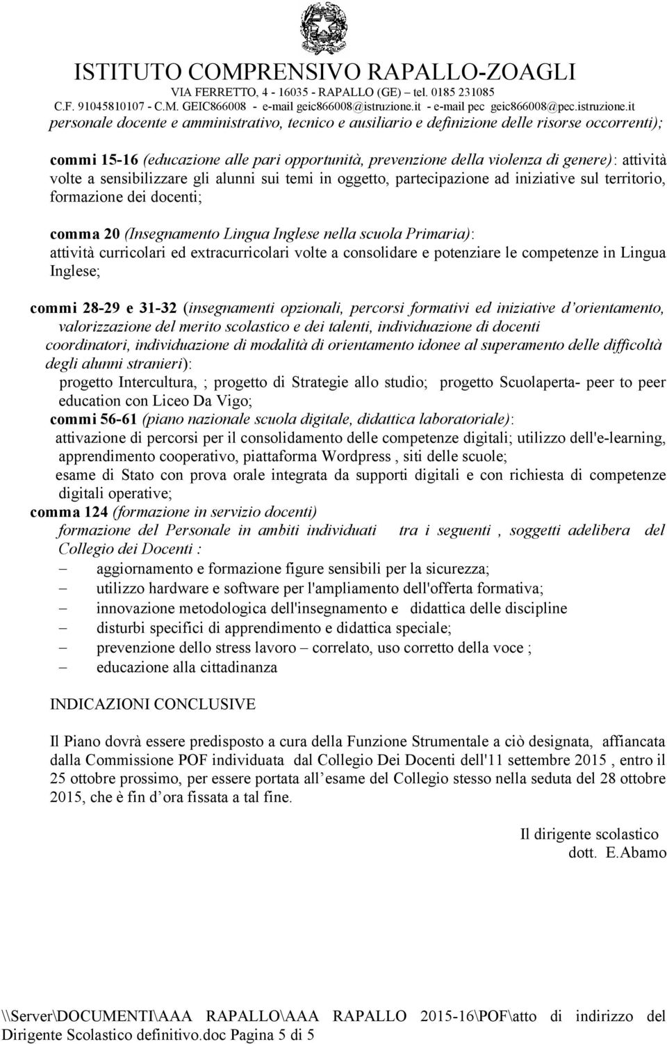 curricolari ed extracurricolari volte a consolidare e potenziare le competenze in Lingua Inglese; commi 28-29 e 31-32 (insegnamenti opzionali, percorsi formativi ed iniziative d orientamento,