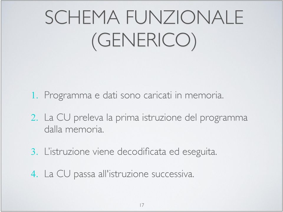 La CU preleva la prima istruzione del programma dalla