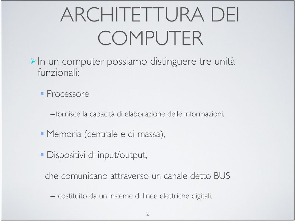 informazioni, Memoria (centrale e di massa), Dispositivi di input/output, che