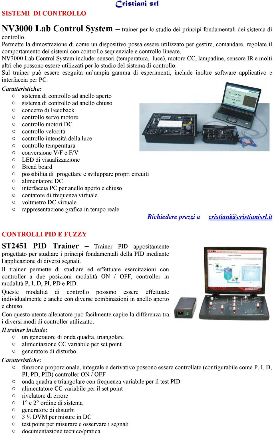 NV3000 Lab Cntrl System include: sensri (temperatura, luce), mtre CC, lampadine, sensre IR e mlti altri che pssn essere utilizzati per l studi del sistema di cntrll.