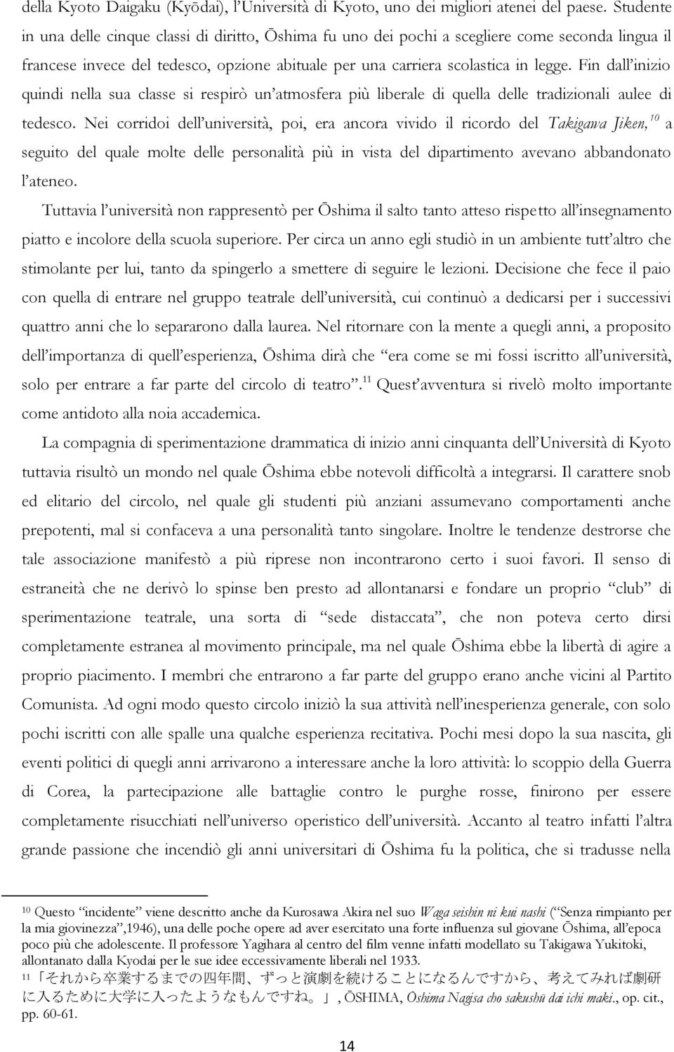 Fin dall inizio quindi nella sua classe si respirò un atmosfera più liberale di quella delle tradizionali aulee di tedesco.