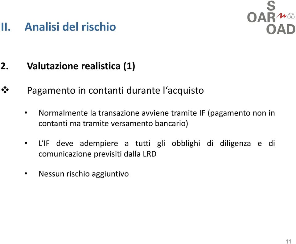 la transazione avviene tramite IF (pagamento non in contanti ma tramite