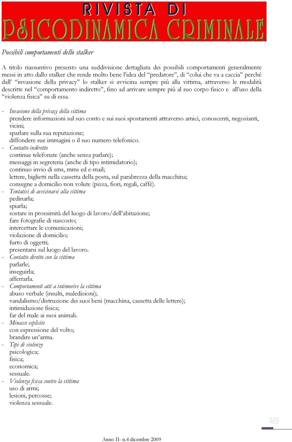 sempre più al suo corpo fisico e all uso della violenza fisica su di essa.