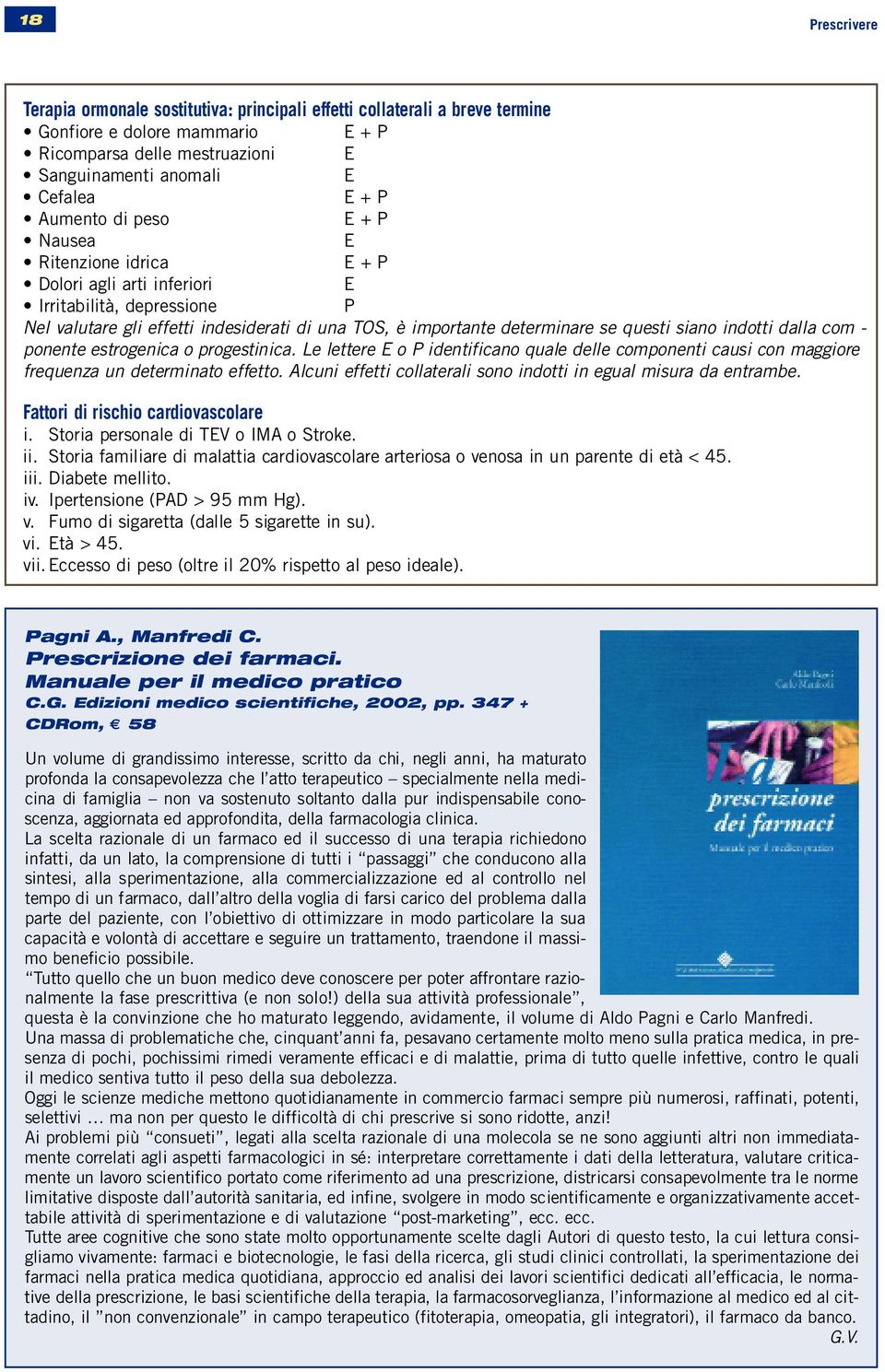 n a re se questi siano indotti dalla com - ponente estrogenica o progestinica. Le lettere E o P identificano quale delle componenti causi con maggiore f requenza un determinato effetto.