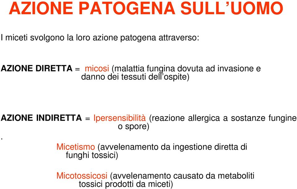 Ipersensibilità (reazione allergica a sostanze fungine o spore).