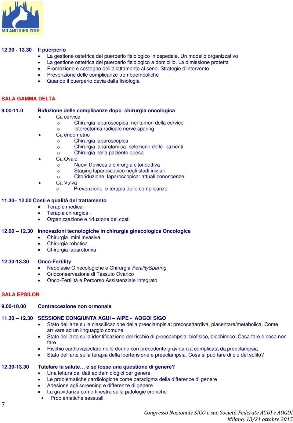 Strategie d intervento Prevenzione delle complicanze tromboemboliche Quando il puerperio devia dalla fisiologia SALA GAMMA DELTA 9.00-11.