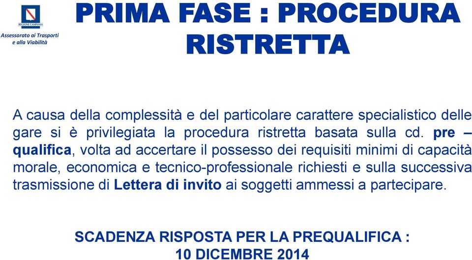 pre qualifica, volta ad accertare il possesso dei requisiti minimi di capacità morale, economica e