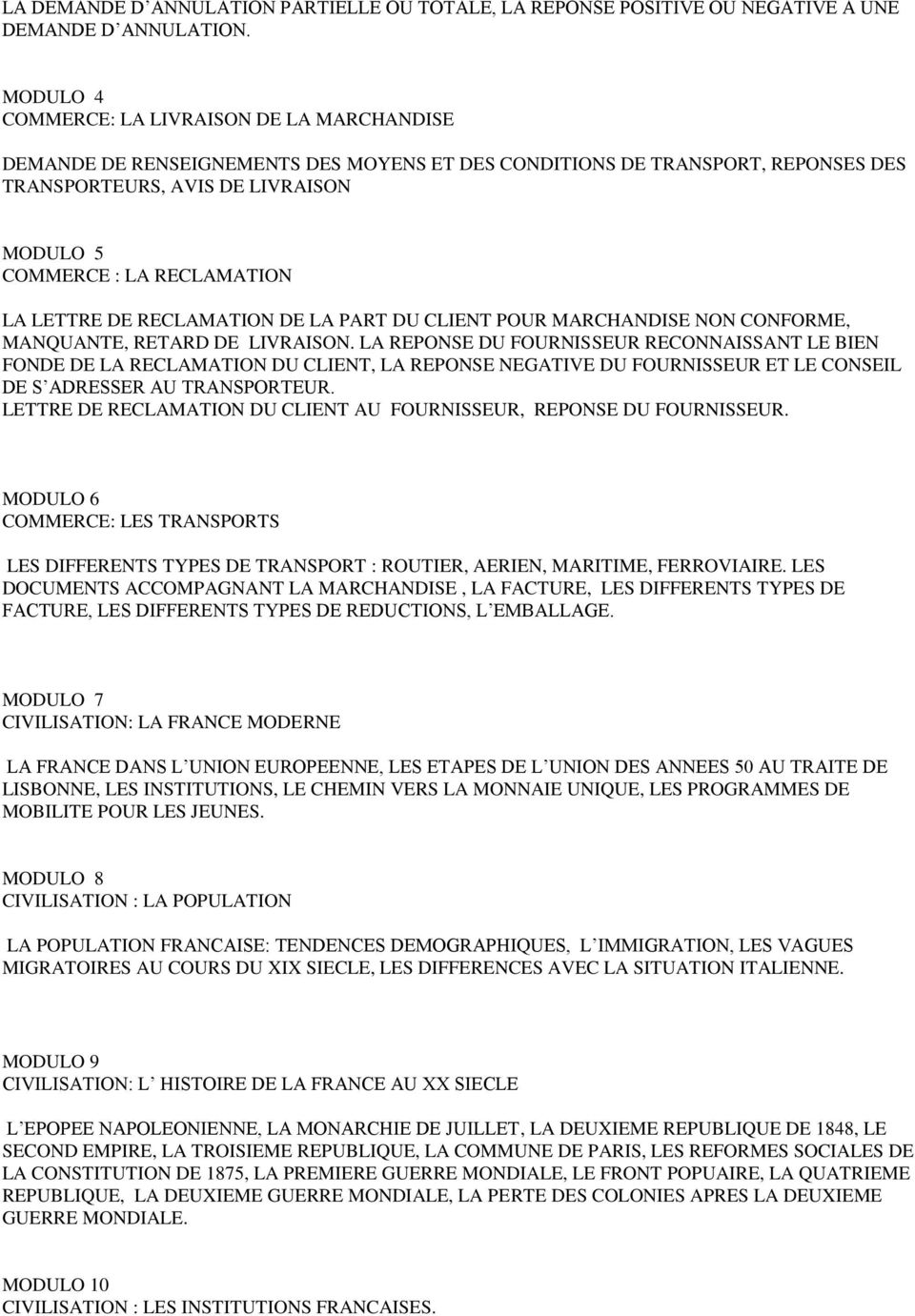 LA LETTRE DE RECLAMATION DE LA PART DU CLIENT POUR MARCHANDISE NON CONFORME, MANQUANTE, RETARD DE LIVRAISON.