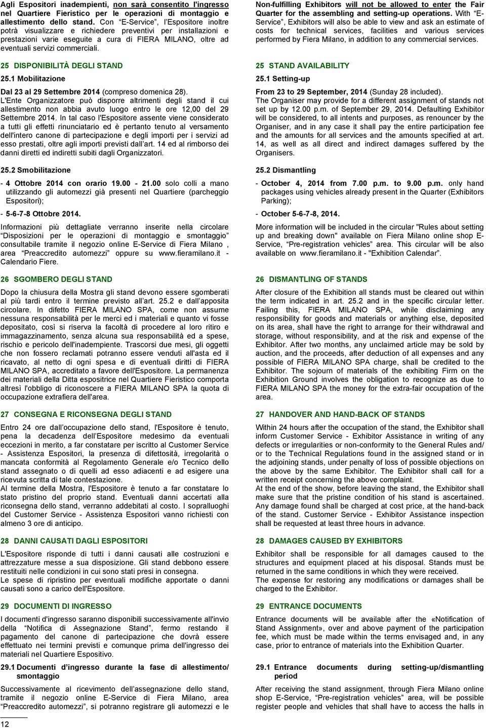 25 DISPONIBILITÀ DEGLI STAND 25.1 Mobilitazione Dal 23 al 29 Settembre 2014 (compreso domenica 28).