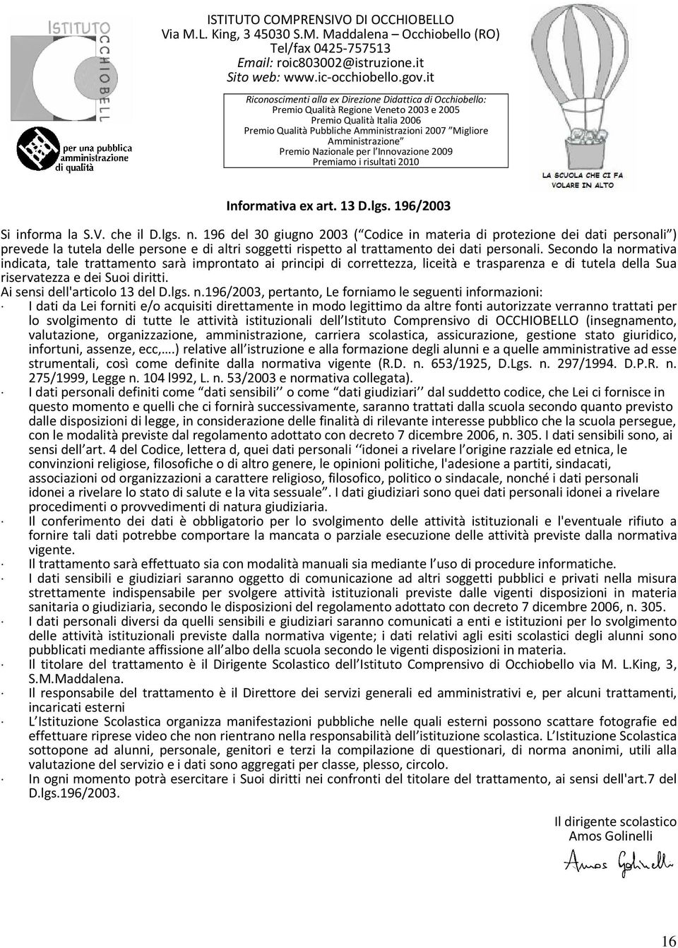 Amministrazione Premio Nazionale per l Innovazione 2009 Premiamo i risultati 2010 Informativa ex art. 13 D.lgs. 196/2003 Si informa la S.V. che il D.lgs. n.