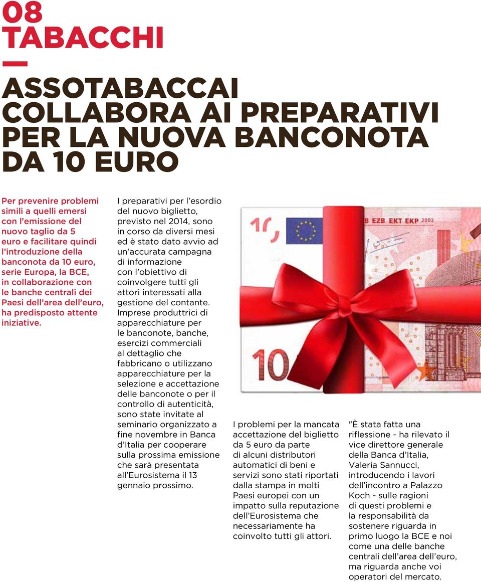 I preparativi per l esordio del nuovo biglietto, previsto nel 2014, sono in corso da diversi mesi ed è stato dato avvio ad un accurata campagna di informazione con l obiettivo di coinvolgere tutti