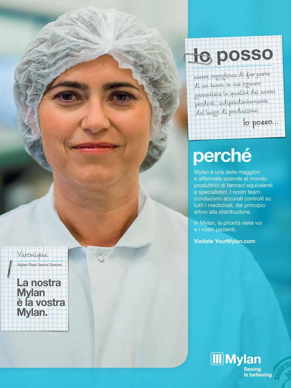 .. perché Mylan è una delle maggiori e affermate aziende al mondo produttrici di farmaci equivalenti e specialistici.