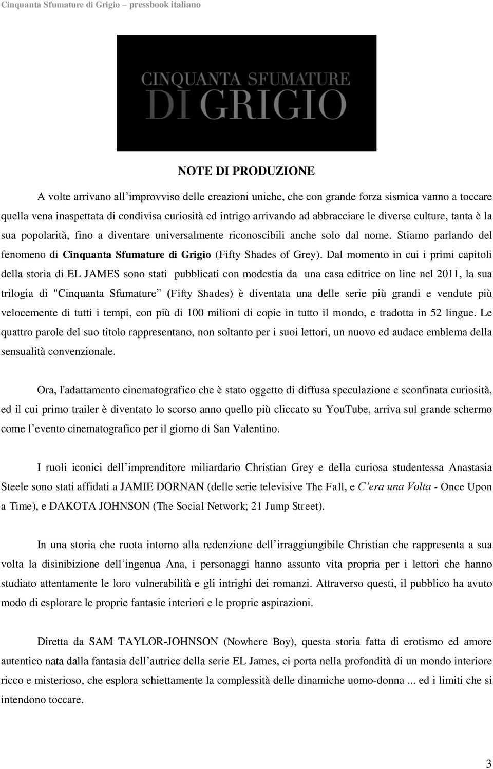 Stiamo parlando del fenomeno di Cinquanta Sfumature di Grigio (Fifty Shades of Grey).