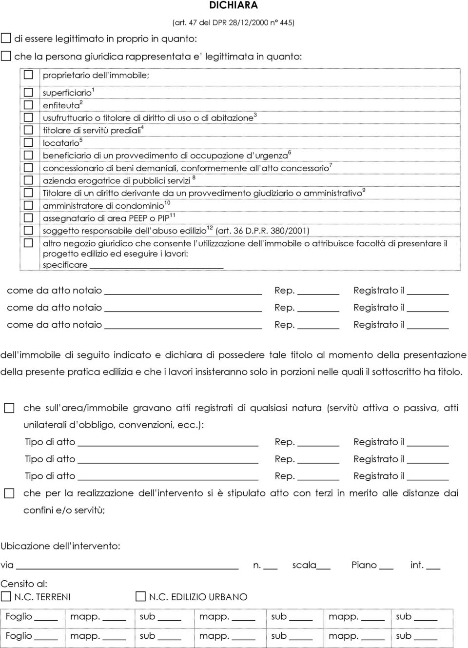 abitazione 3 titolare di servitù prediali 4 locatario 5 beneficiario di un provvedimento di occupazione d urgenza 6 concessionario di beni demaniali, conformemente all atto concessorio 7 azienda